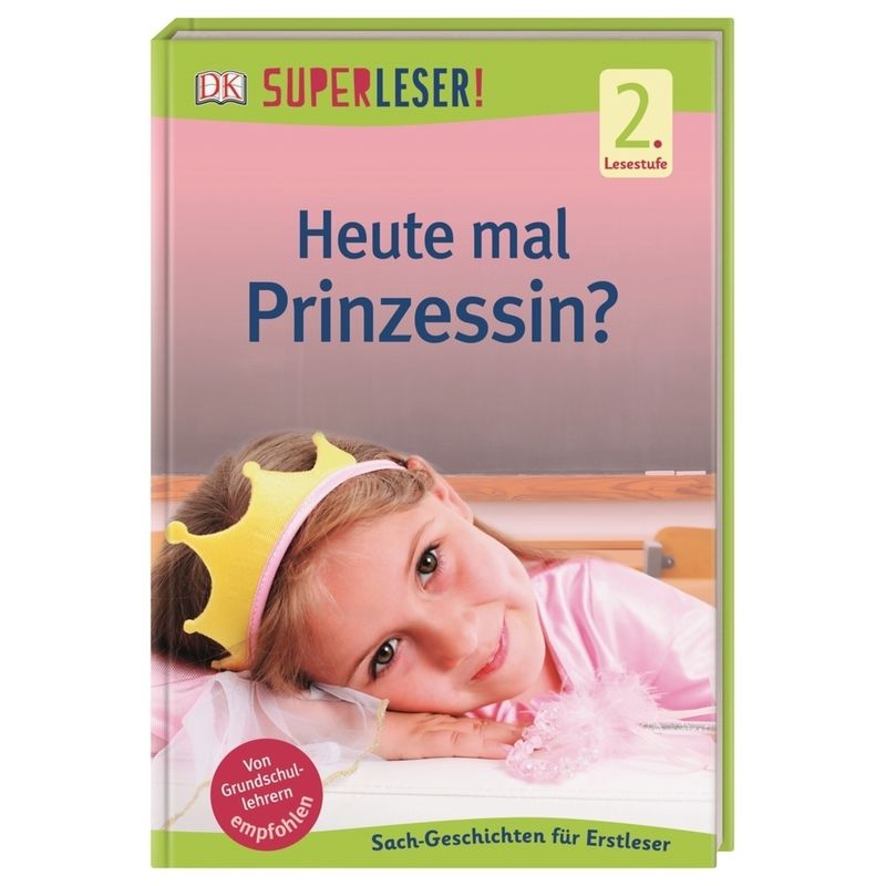 Superleser! Heute Mal Prinzessin? / Superleser 2. Lesestufe Bd.21 - Paxmann, Gebunden von Dorling Kindersley