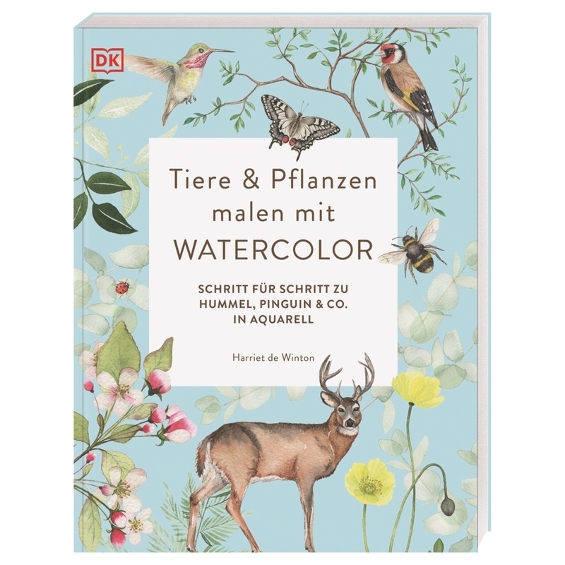 Tiere und Pflanzen malen mit Watercolor. Harriet de Winton - Buch von Dorling Kindersley
