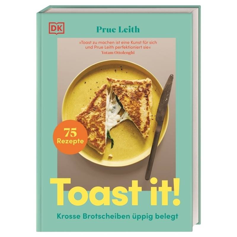 Toast It! - Prue Leith, Gebunden von Dorling Kindersley