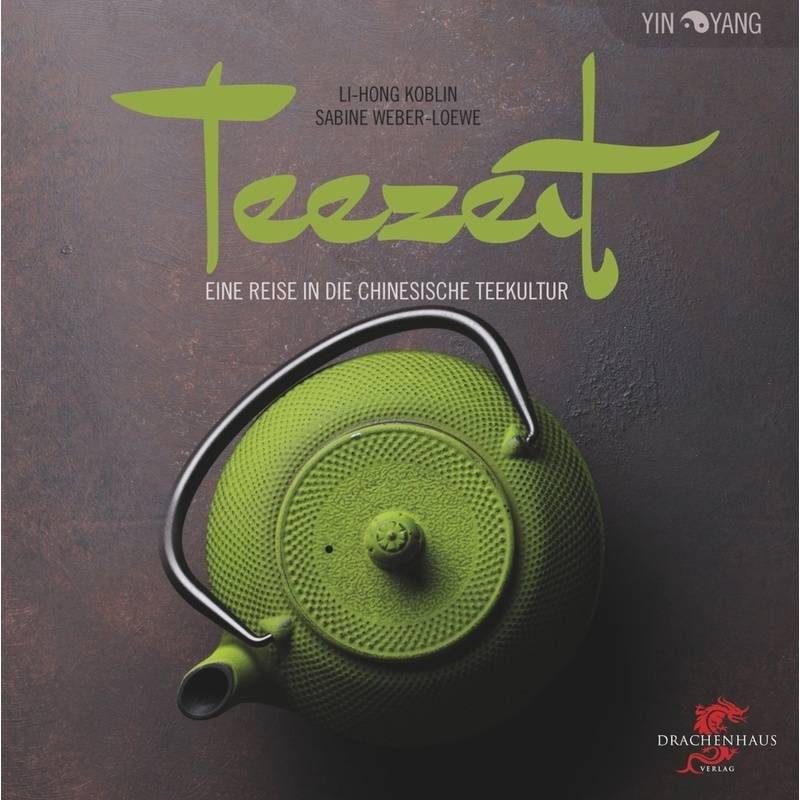 Teezeit - Li-Hong Koblin, Sabine Weber-Loewe, Gebunden von Drachenhaus Verlag