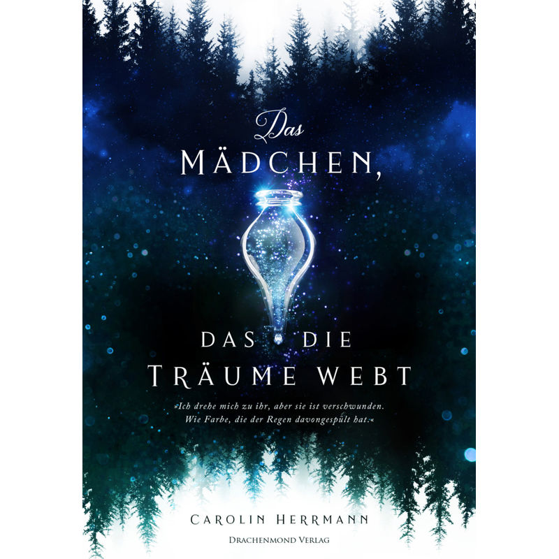 Das Mädchen, Das Die Träume Webt - Carolin Herrmann, Kartoniert (TB) von Drachenmond Verlag