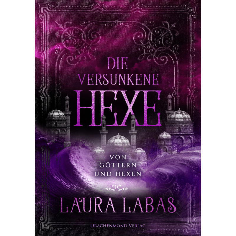 Die Versunkene Hexe - Laura Labas, Kartoniert (TB) von Drachenmond Verlag