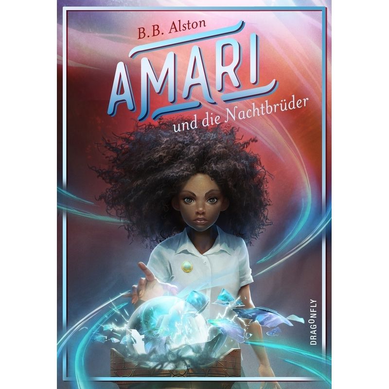 Amari Und Die Nachtbrüder / Amari Bd.1 - B. B. Alston, Gebunden von Dragonfly