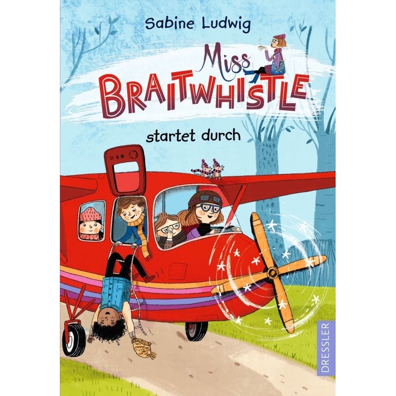 Miss Braitwhistle Startet Durch / Miss Braitwhistle Bd.6 - Sabine Ludwig, Gebunden von Dressler Verlag GmbH