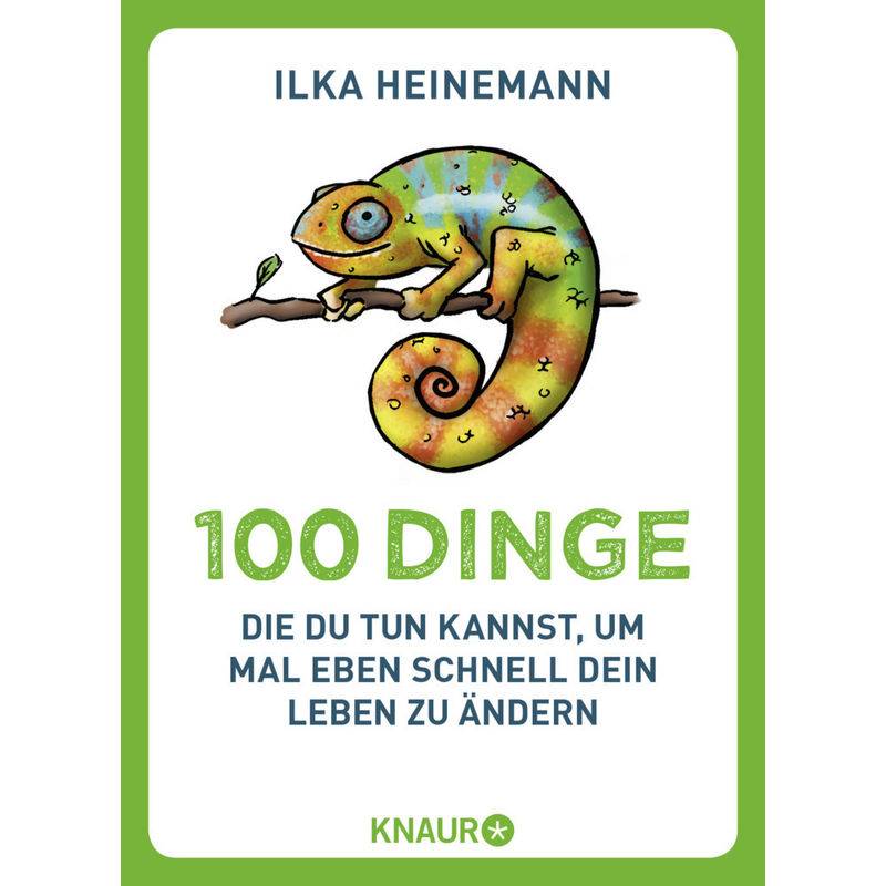 100 Dinge, Die Du Tun Kannst, Um Mal Eben Schnell Dein Leben Zu Ändern - Ilka Heinemann, Taschenbuch von Droemer/Knaur