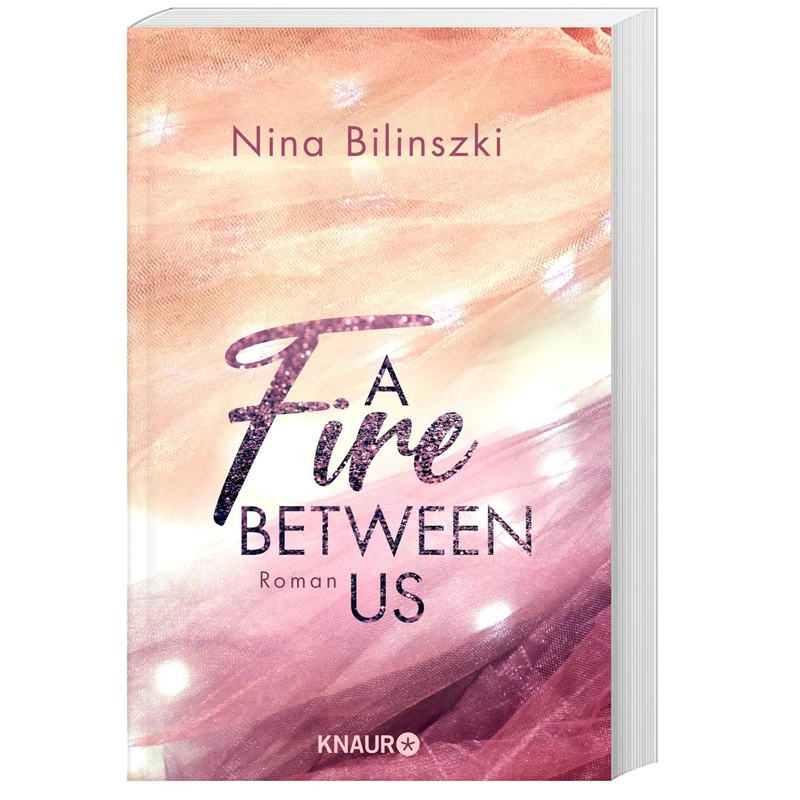 A Fire Between Us / Between Us Bd.2 - Nina Bilinszki, Taschenbuch von Droemer/Knaur
