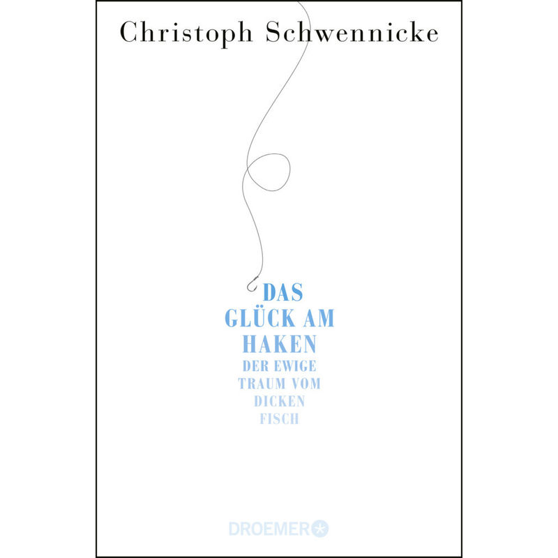 Das Glück Am Haken - Christoph Schwennicke, Taschenbuch von Droemer/Knaur