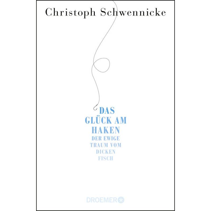 Das Glück Am Haken - Christoph Schwennicke, Taschenbuch von Droemer/Knaur