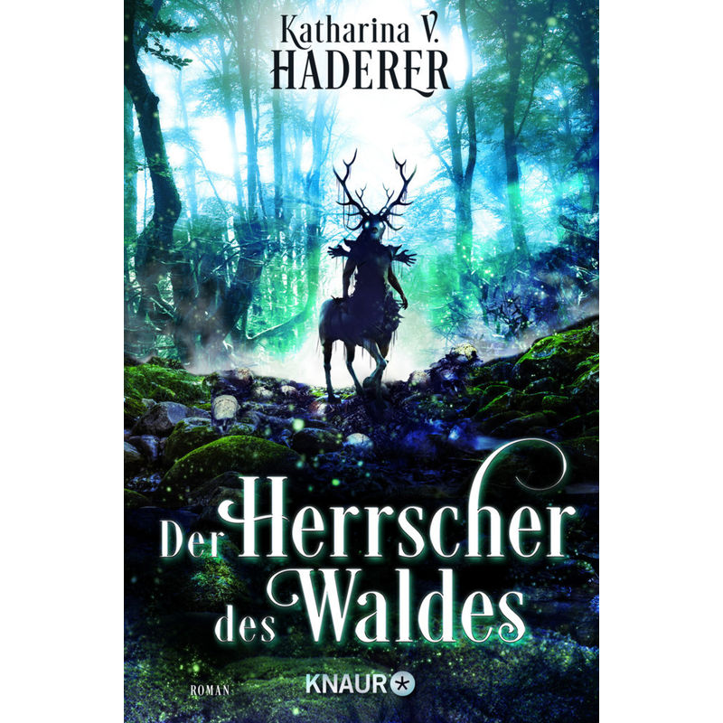 Der Herrscher Des Waldes / Black Alchemy Bd.3 - Katharina V. Haderer, Taschenbuch von Droemer/Knaur