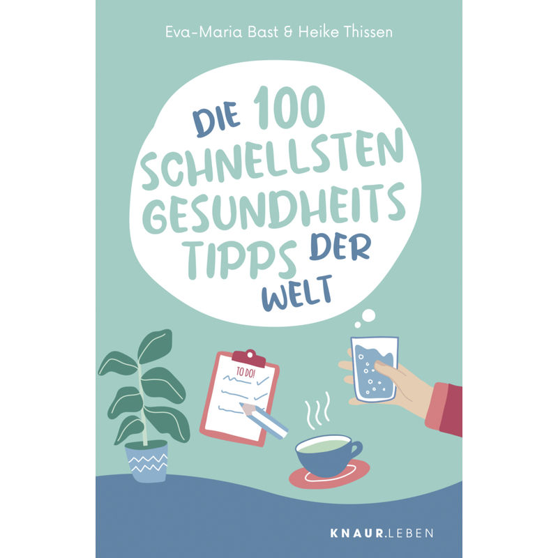 Die 100 Schnellsten Gesundheitstipps Der Welt - Eva-Maria Bast, Heike Thissen, Taschenbuch von Droemer/Knaur
