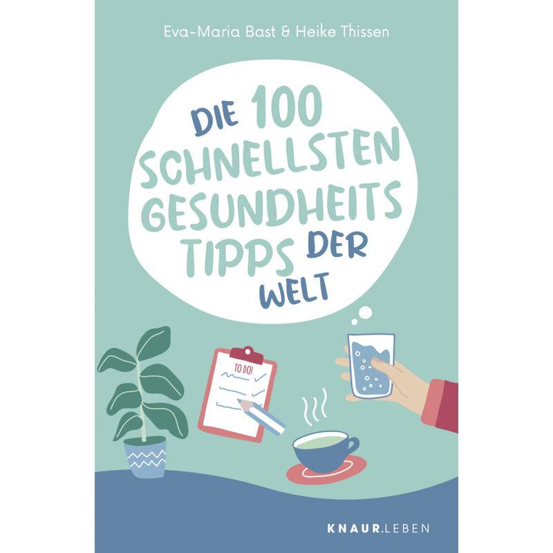 Die 100 Schnellsten Gesundheitstipps Der Welt - Eva-Maria Bast, Heike Thissen, Taschenbuch von Droemer/Knaur