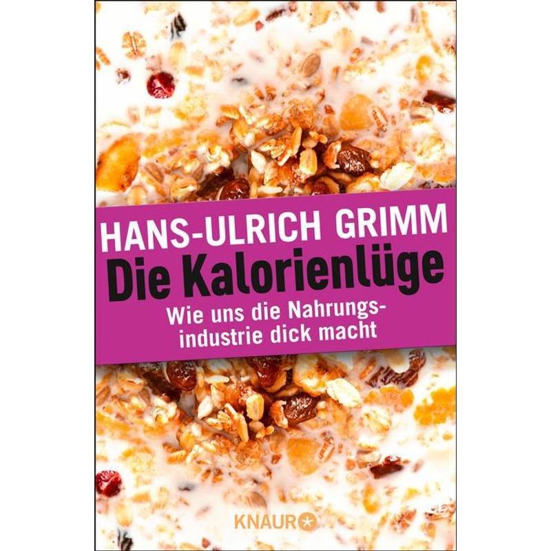 Die Kalorienlüge - Hans-Ulrich Grimm, Taschenbuch von Droemer/Knaur