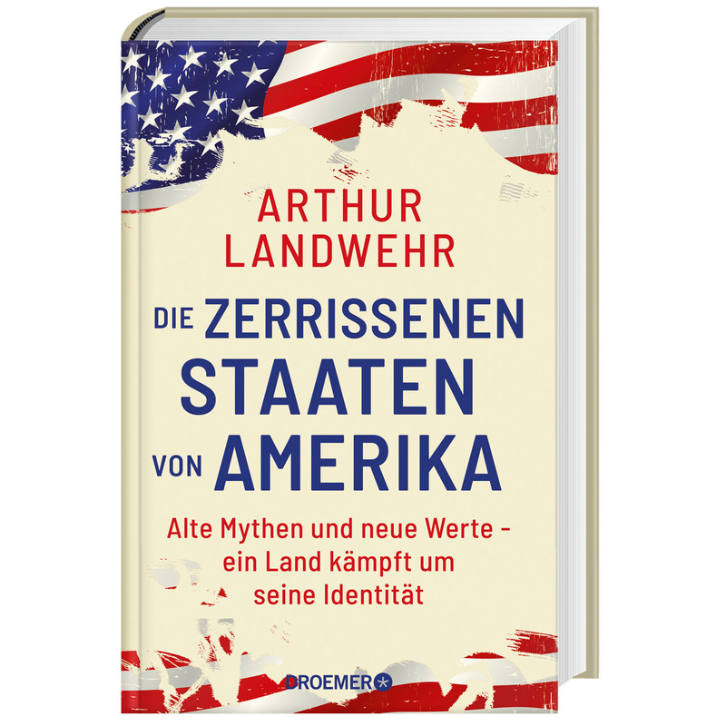 Die Zerrissenen Staaten Von Amerika - Arthur Landwehr, Gebunden von Droemer/Knaur