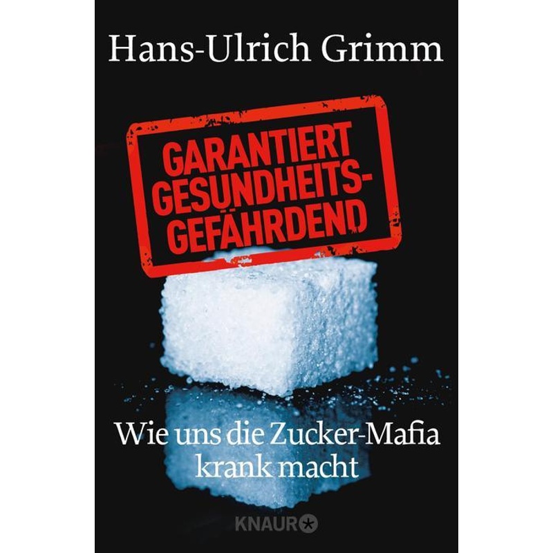 Garantiert gesundheitsgefährdend. Hans-Ulrich Grimm - Buch von Droemer/Knaur