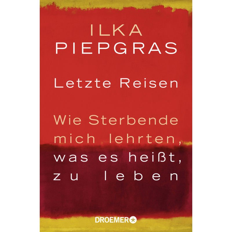 Letzte Reisen - Ilka Piepgras, Taschenbuch von Droemer/Knaur