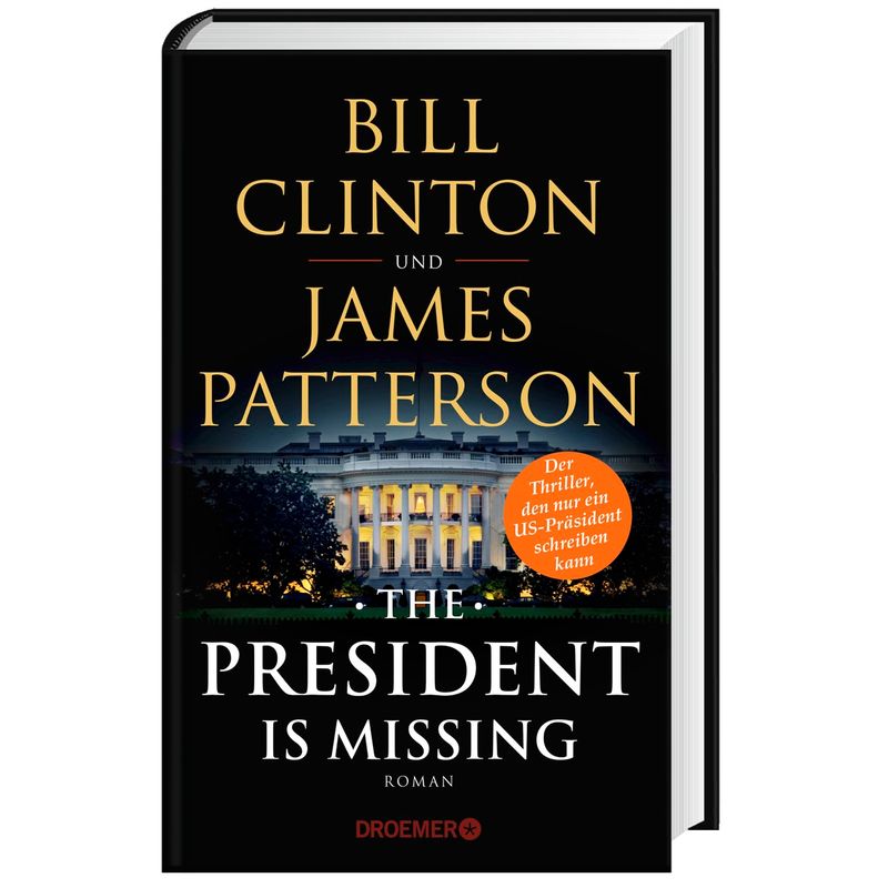 The President Is Missing - Bill Clinton, James Patterson, Gebunden von Droemer/Knaur