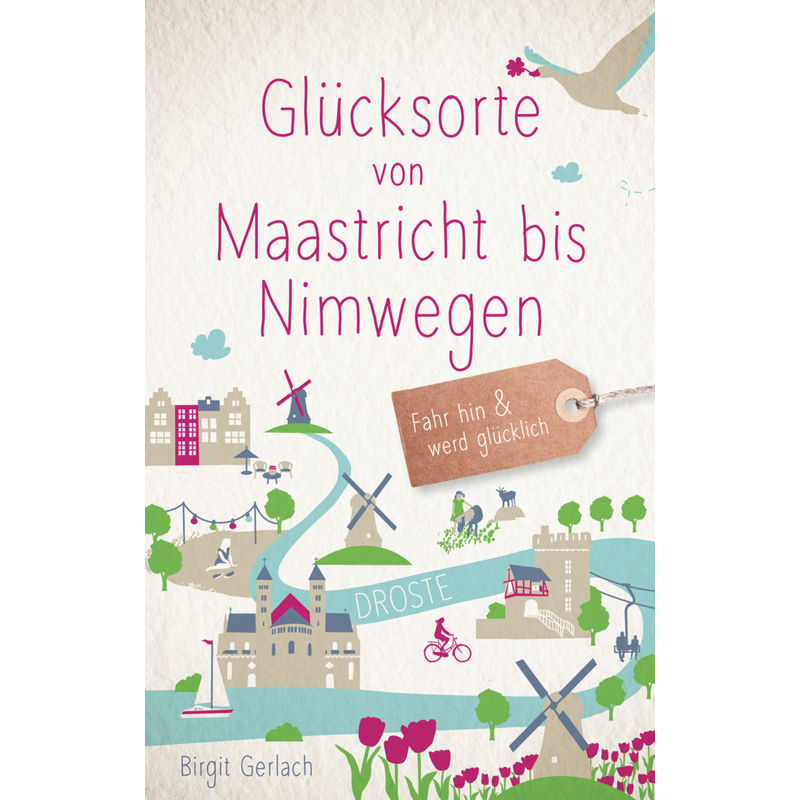 Glücksorte Von Maastricht Bis Nimwegen - Birgit Gerlach, Kartoniert (TB) von Droste