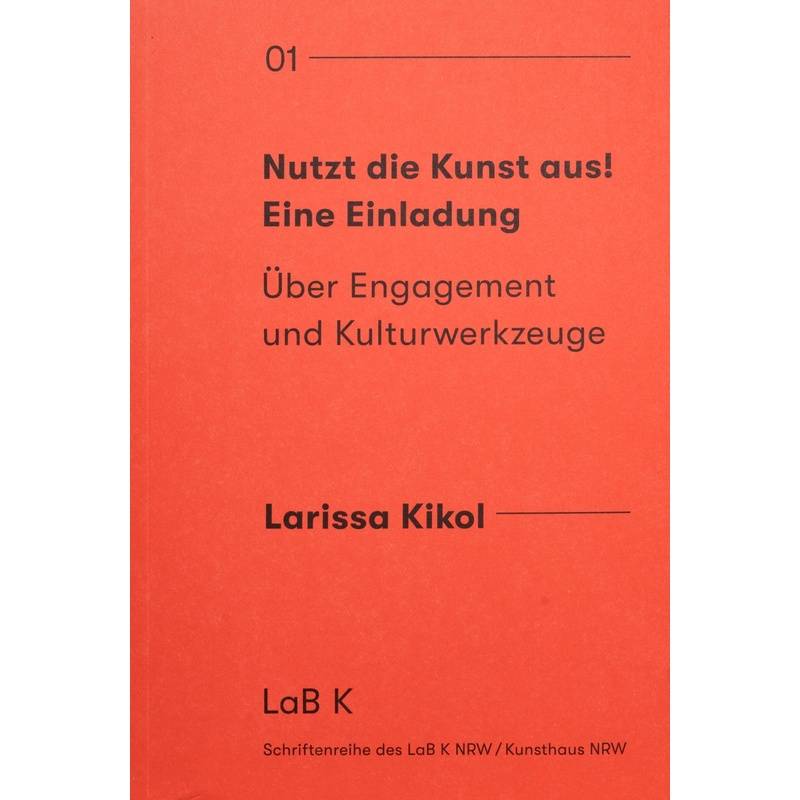 Nutzt Die Kunst Aus! Eine Einladung - Kikol Larissa, Kartoniert (TB) von Verlag Kettler