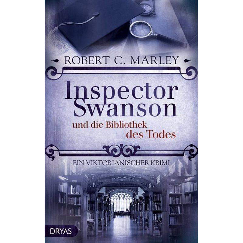 Inspector Swanson Und Die Bibliothek Des Todes - Robert C. Marley, Kartoniert (TB) von Dryas