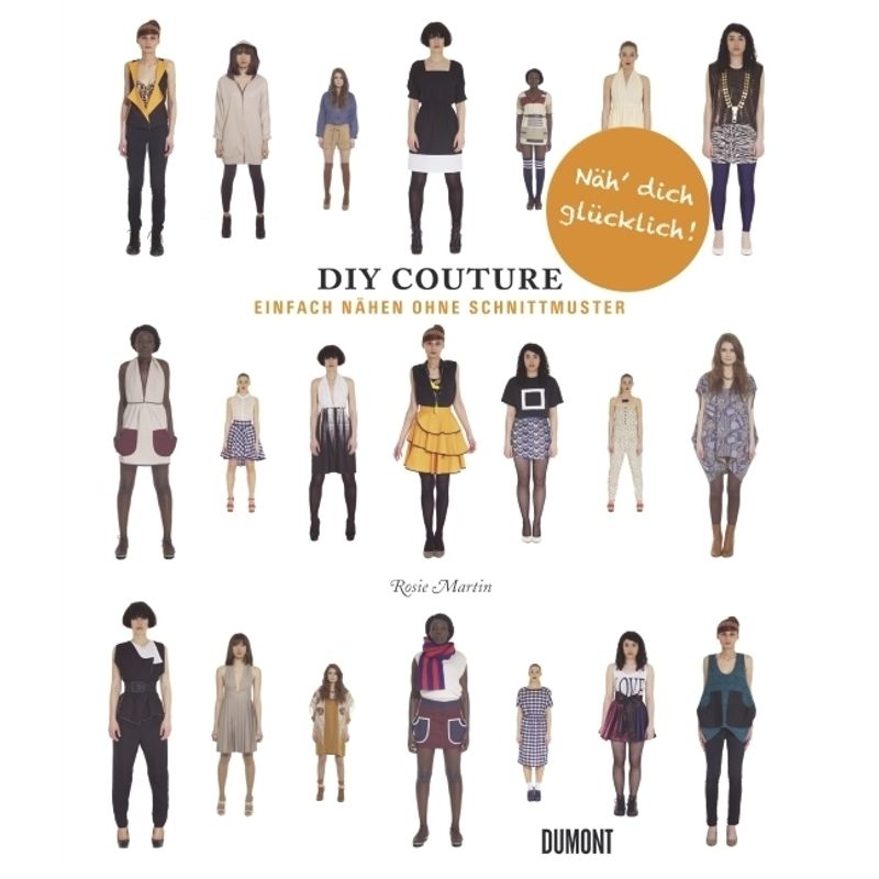 Diy Couture - Einfach Nähen Ohne Schnittmuster - Rosie Martin, Kartoniert (TB) von DuMont Buchverlag Gruppe