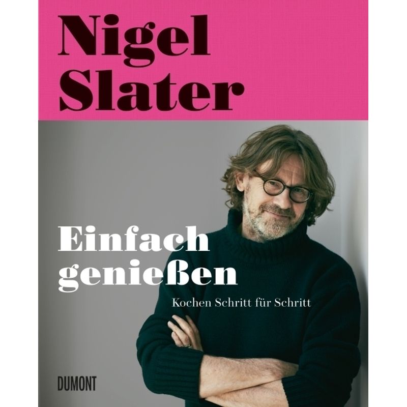 Einfach Genießen - Nigel Slater, Kartoniert (TB) von DuMont Buchverlag Gruppe