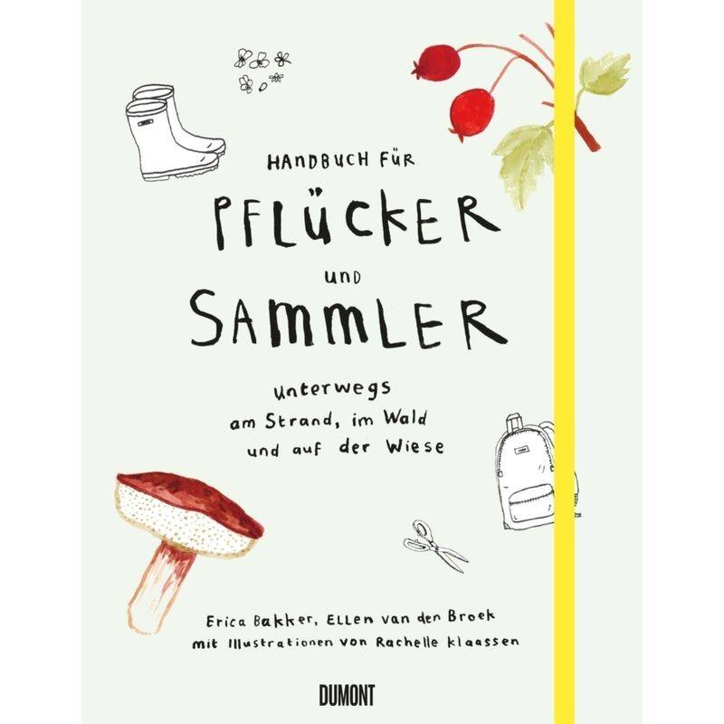 Handbuch Für Pflücker Und Sammler - Erica Bakker, Ellen Broek, Kartoniert (TB) von DuMont Buchverlag Gruppe