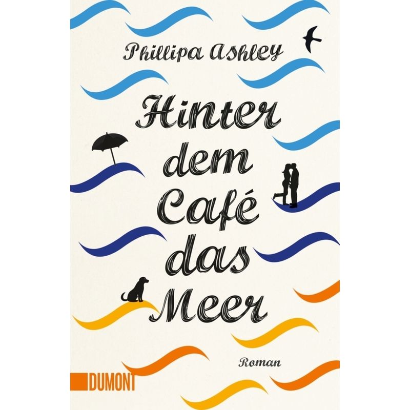 Hinter Dem Café Das Meer / Café Am Meer Bd.1 - Phillipa Ashley, Taschenbuch von DuMont Buchverlag Gruppe