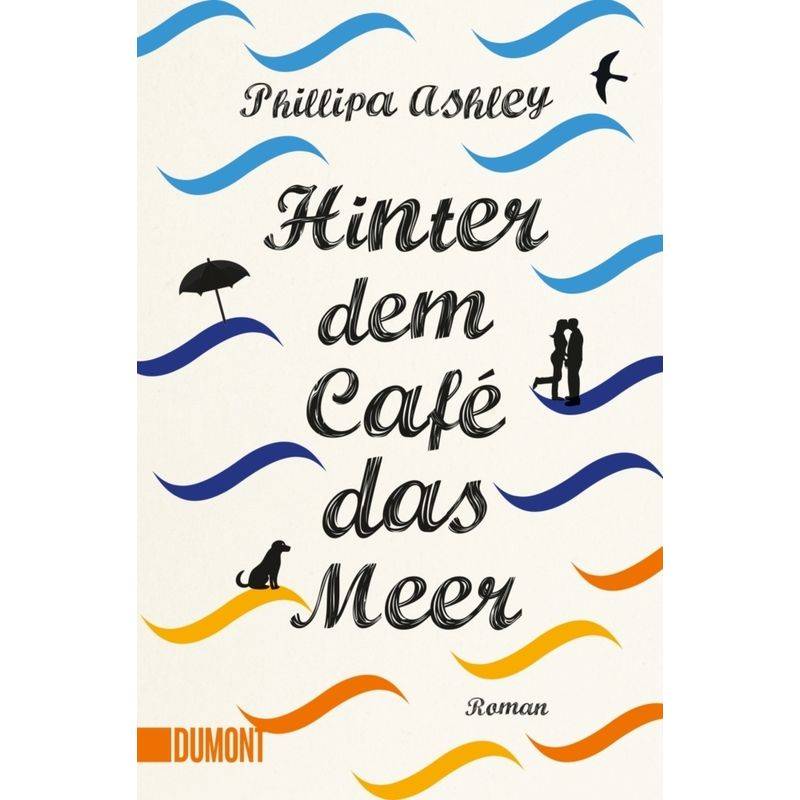 Hinter Dem Café Das Meer / Café Am Meer Bd.1 - Phillipa Ashley, Taschenbuch von DUMONT BUCHVERLAG