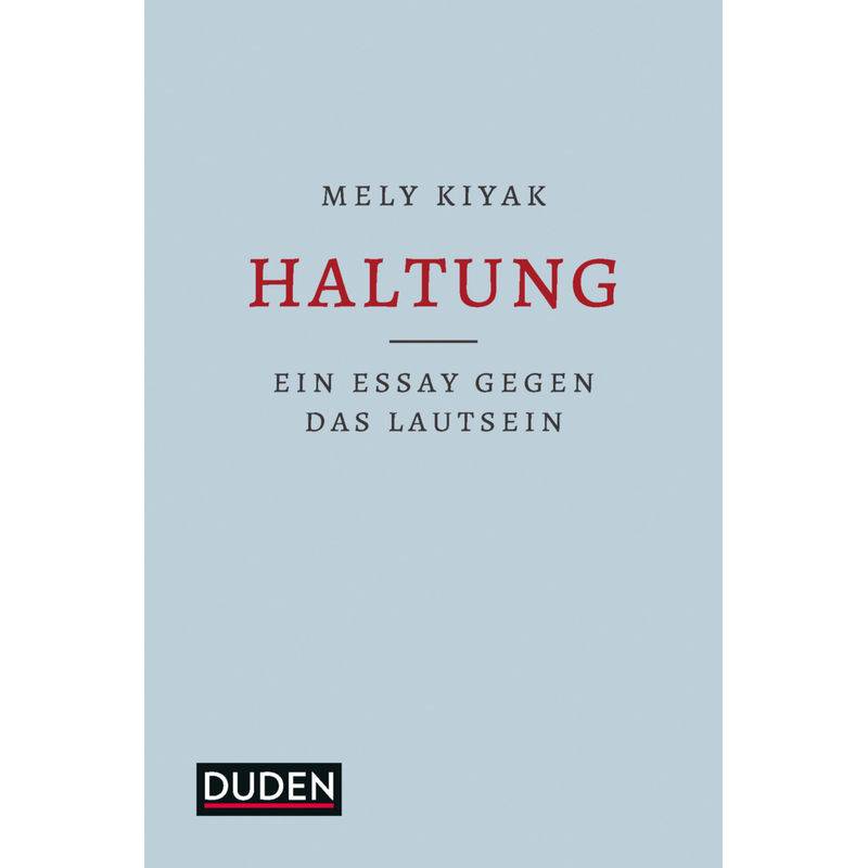 Haltung - Mely Kiyak, Gebunden von Duden / Bibliographisches Institut