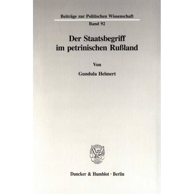 Der Staatsbegriff Im Petrinischen Rußland. - Gundula Helmert, Kartoniert (TB) von Duncker & Humblot
