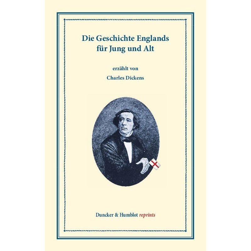 Die Geschichte Englands Für Jung Und Alt, 3 Bde - Charles Dickens, Kartoniert (TB) von Duncker & Humblot