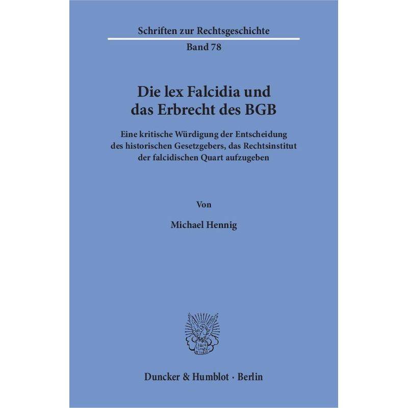 Die Lex Falcidia Und Das Erbrecht Des Bgb. - Michael Hennig, Kartoniert (TB) von Duncker & Humblot