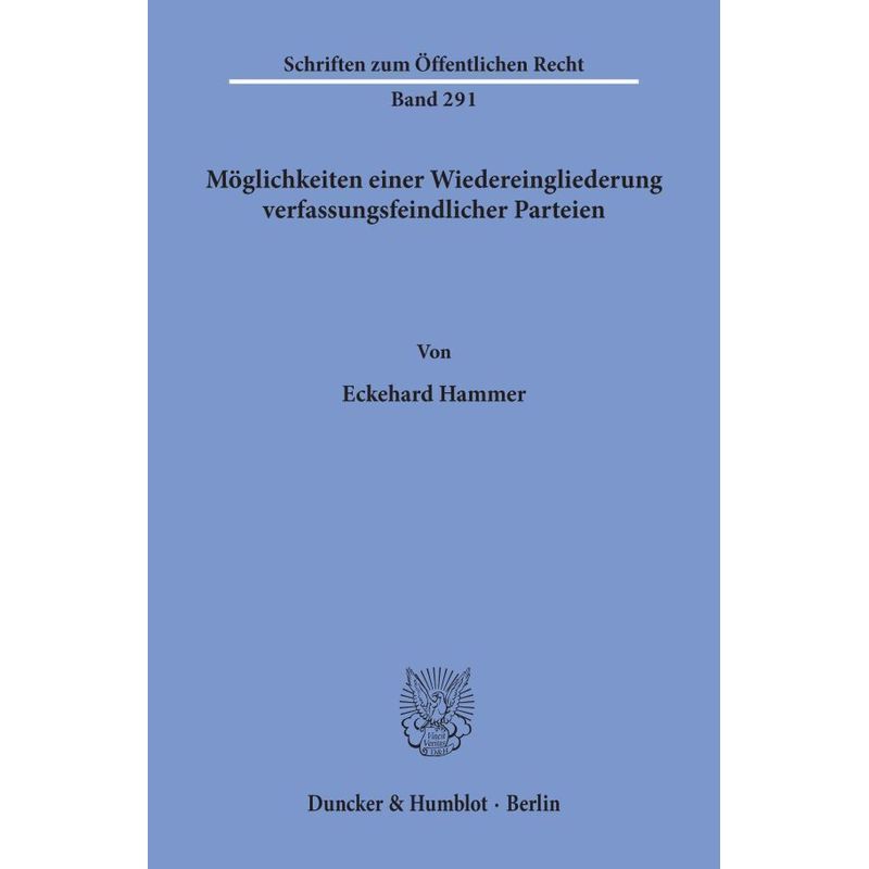Möglichkeiten Einer Wiedereingliederung Verfassungsfeindlicher Parteien. - Eckehard Hammer, Kartoniert (TB) von Duncker & Humblot