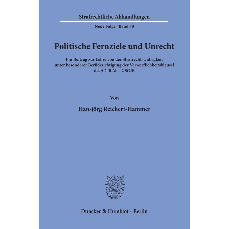 Politische Fernziele und Unrecht.. Hansjörg Reichert-Hammer - Buch von Duncker & Humblot