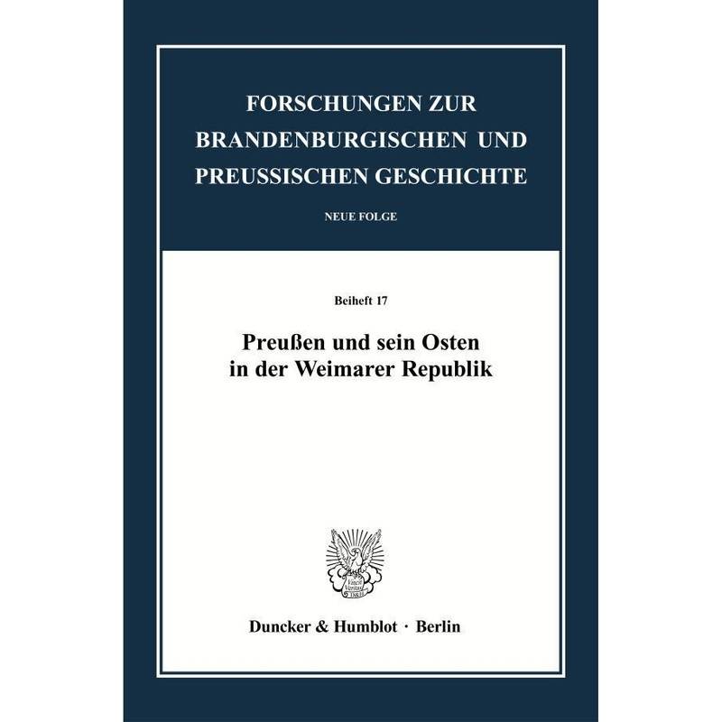 Preußen Und Sein Osten In Der Weimarer Republik., Kartoniert (TB) von Duncker & Humblot