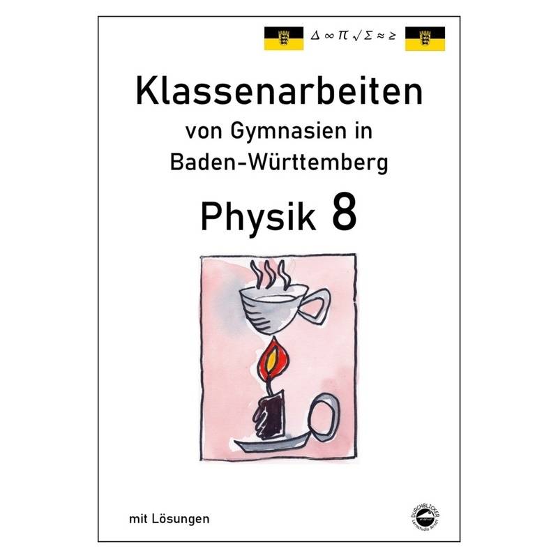 Physik 8, Klassenarbeiten Von Gymnasien In Baden-Württemberg Mit Lösungen - Claus Arndt, Kartoniert (TB) von Durchblicker Verlag