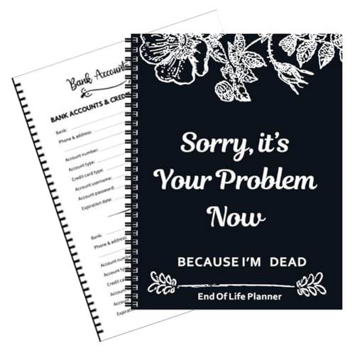 Notizbuch Tod Lebensende Planer: Sorry, Es Ist Jetzt Ihr Problem, Weil Ich Tot Bin, Lebensende Planer Organizer Binder, Sterbedokument Nachlassplanungsbuch(1PC) von ECBLI