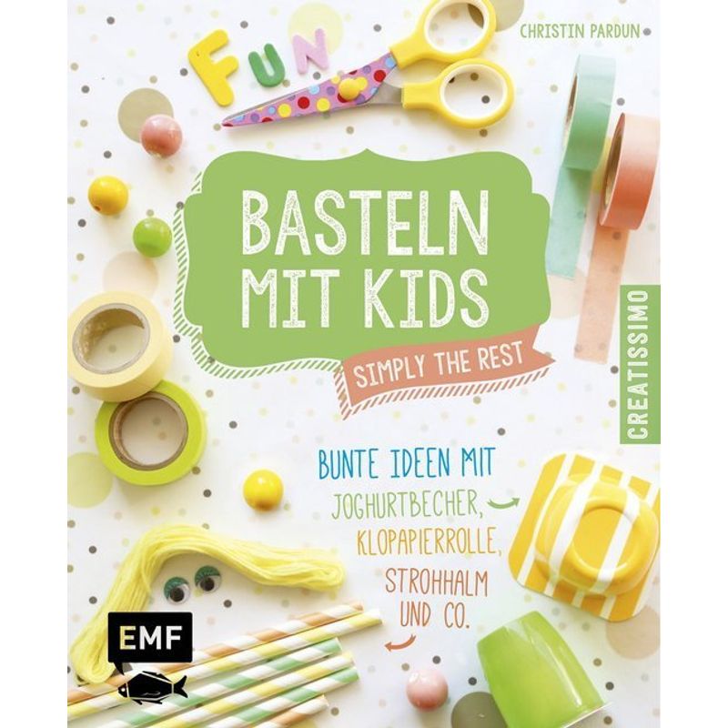 Basteln Mit Kids - Simply The Rest - Christin Pardun, Gebunden von EDITION,MICHAEL FISCHER
