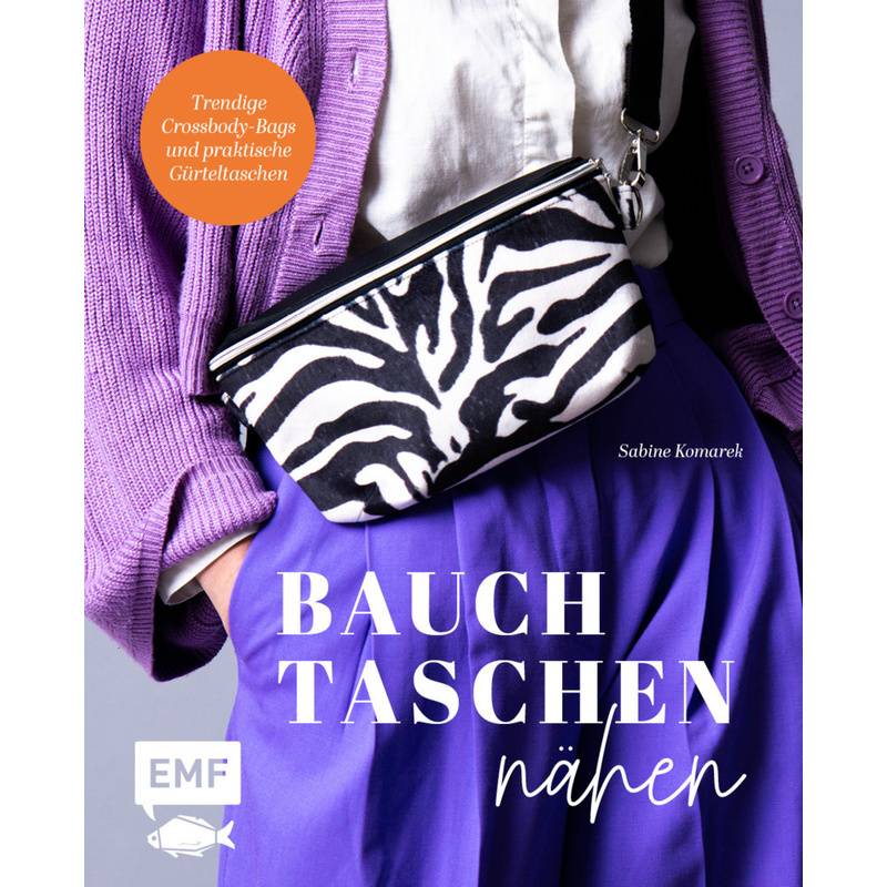 Bauchtaschen Nähen - Sabine Komarek, Kartoniert (TB) von EDITION,MICHAEL FISCHER