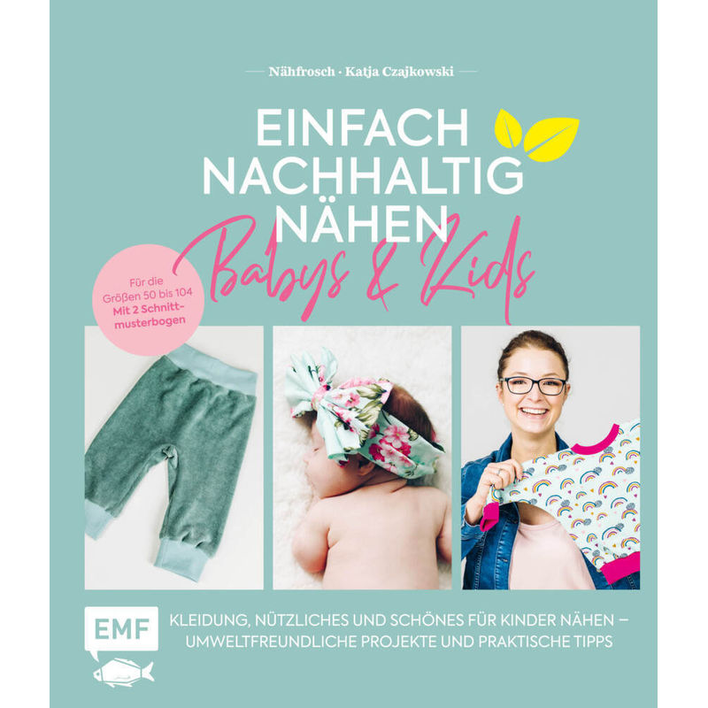 Einfach Nachhaltig Nähen - Babys & Kids - Katja Czajkowski, Gebunden von EDITION,MICHAEL FISCHER
