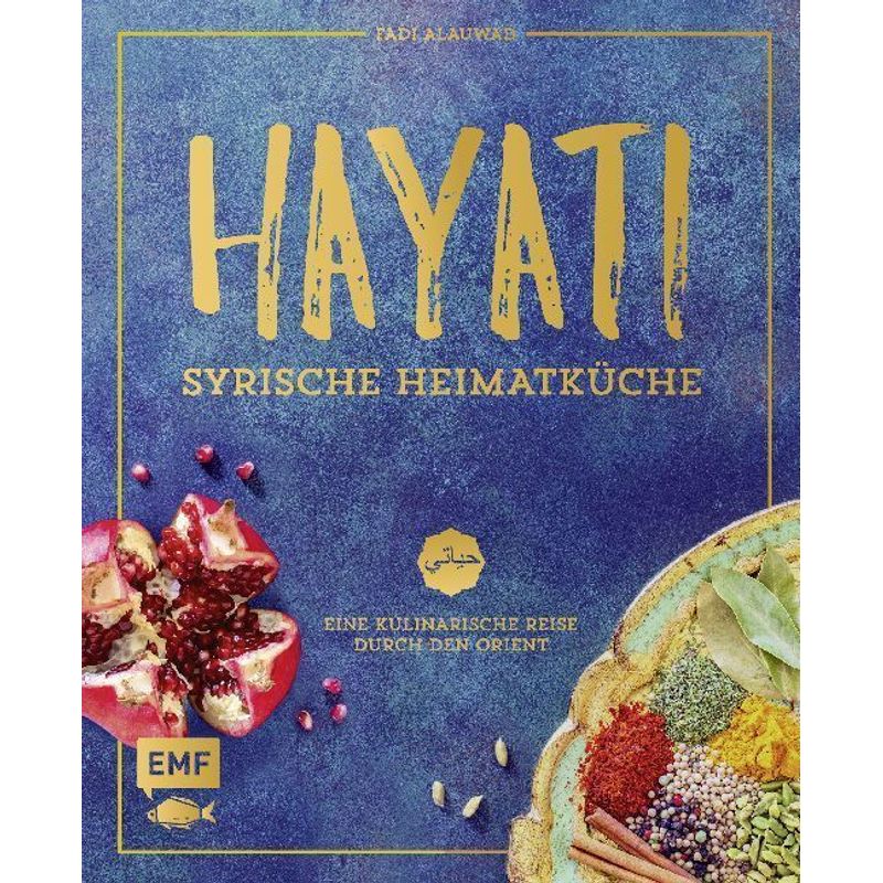 Hayati: Syrische Heimatküche - Fadi Alauwad, Gebunden von EDITION,MICHAEL FISCHER