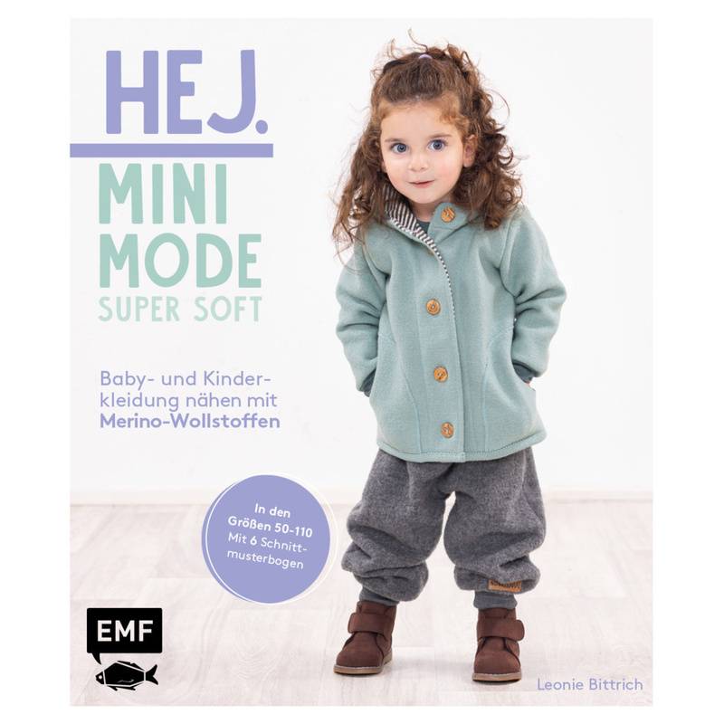 Hej Minimode - Super Soft: Baby- Und Kinderkleidung Nähen Mit Merino-Wollstoffen - Leonie Bittrich, Gebunden von EDITION,MICHAEL FISCHER