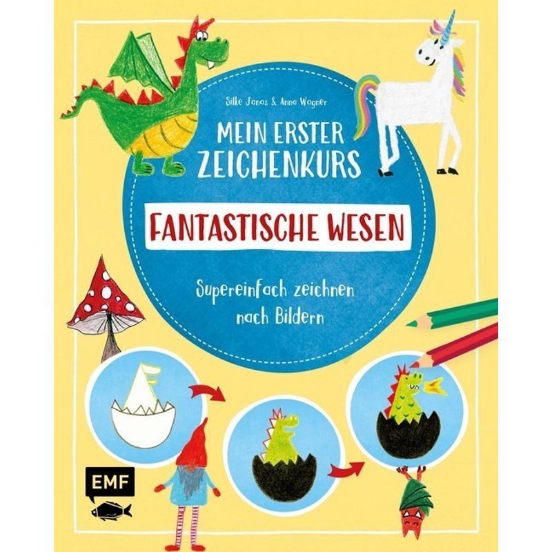 Mein Erster Zeichenkurs - Fantastische Wesen - Silke Janas, Anna Wagner, Gebunden von EDITION,MICHAEL FISCHER