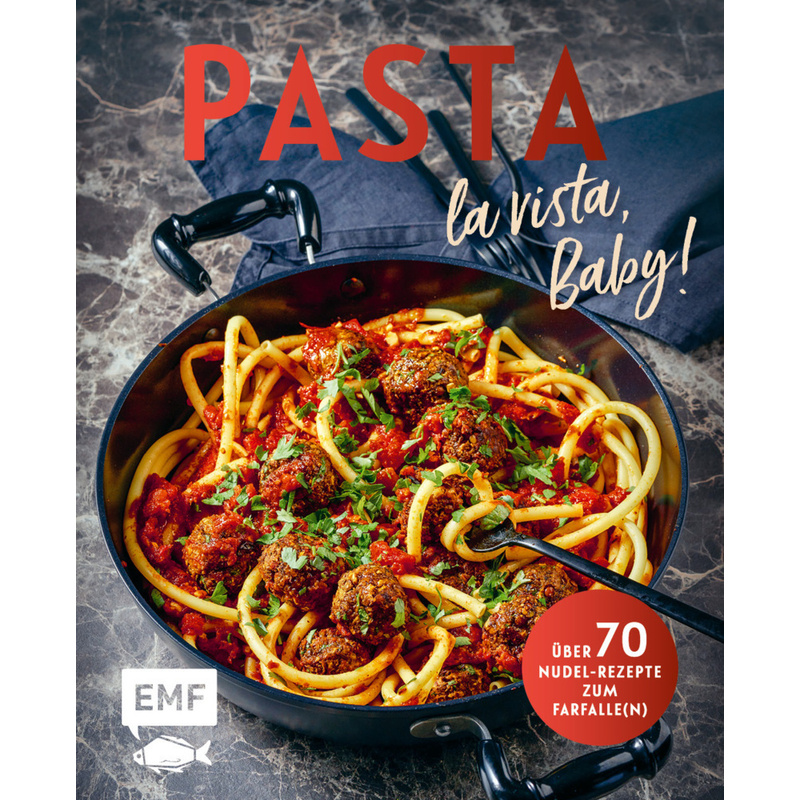 Pasta La Vista, Baby!, Gebunden von EDITION,MICHAEL FISCHER