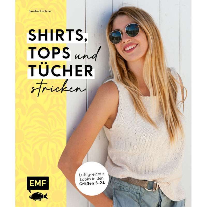 Shirts, Tops Und Tücher Stricken - Sandra Kirchner, Kartoniert (TB) von EDITION,MICHAEL FISCHER