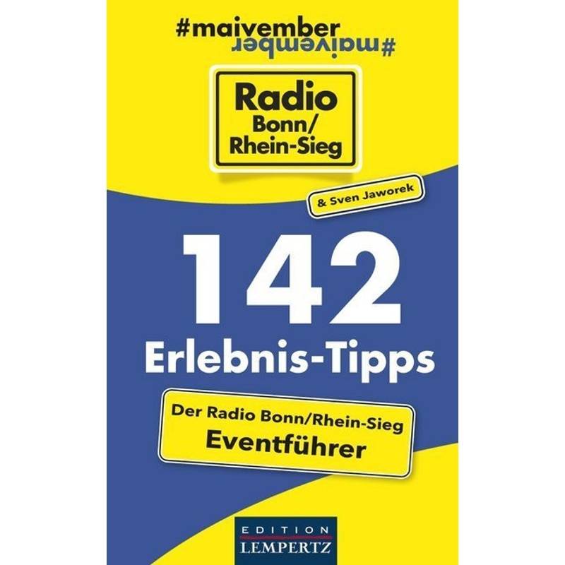 142 Erlebnis-Tipps - Der Radio Bonn/Rhein-Sieg Eventführer - Radio Bonn/Rhein-Sieg, Sven Jaworek, Kartoniert (TB) von EDITION LEMPERTZ