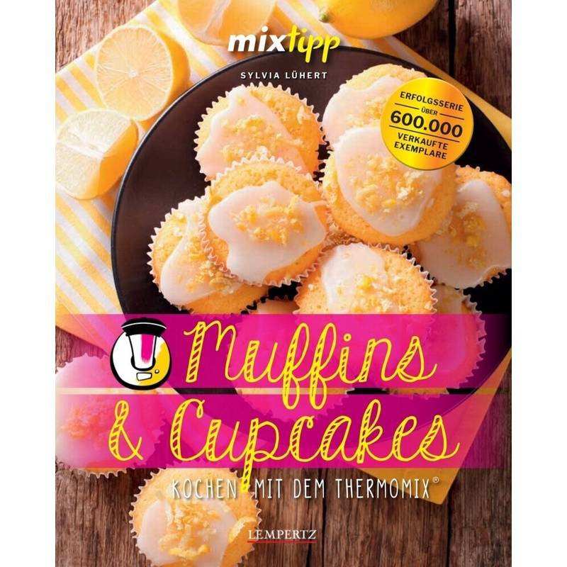 Kochen Mit Dem Thermomix® / Mixtipp: Muffins Und Cupcakes - Sylvia Lühert, Kartoniert (TB) von EDITION LEMPERTZ