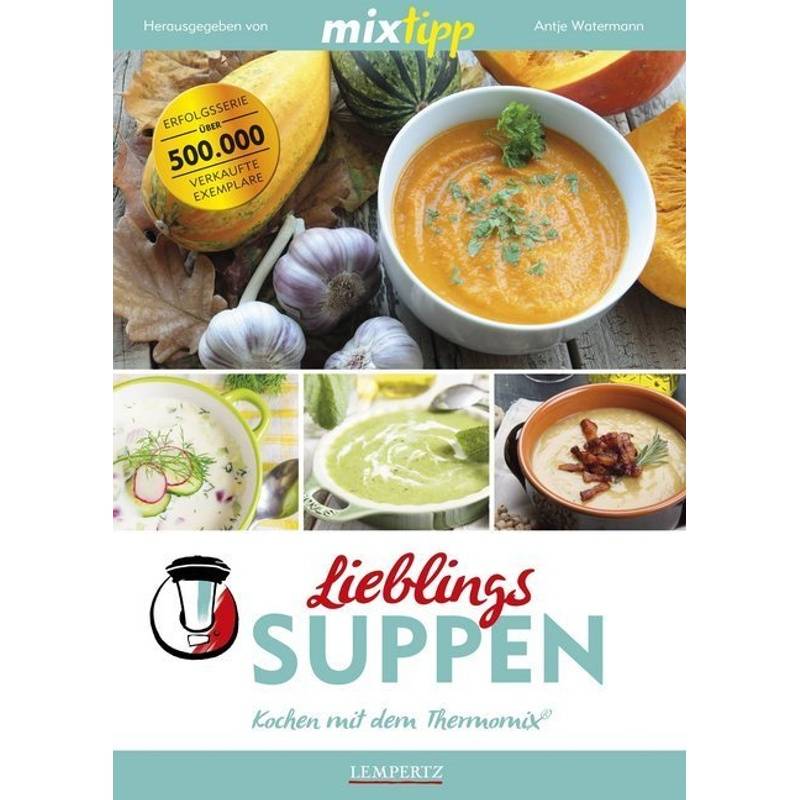 Mixtipp Lieblings-Suppen: Kochen Mit Dem Thermomix, Kartoniert (TB) von EDITION LEMPERTZ
