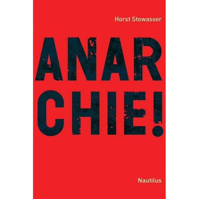 Anarchie! - Horst Stowasser, Kartoniert (TB) von EDITION NAUTILUS