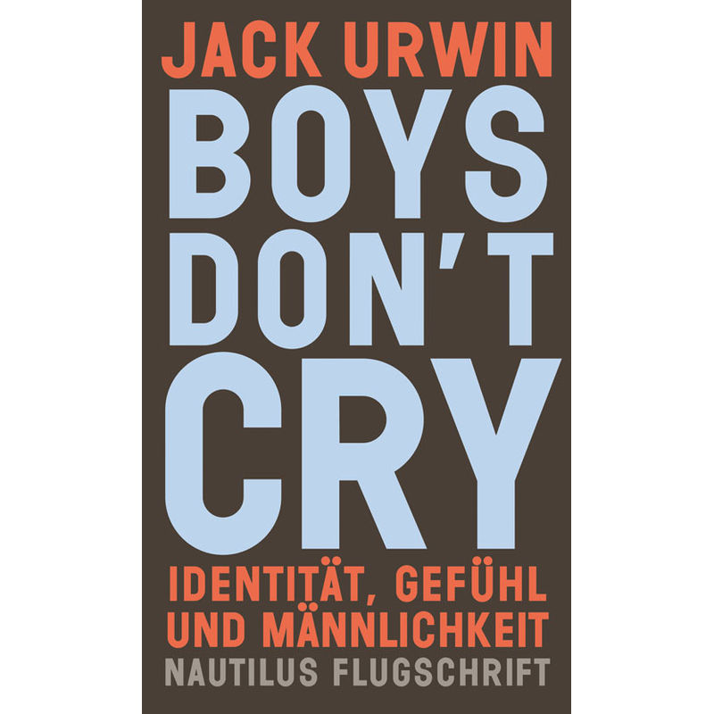 Boys Don't Cry - Jack Urwin, Kartoniert (TB) von EDITION NAUTILUS